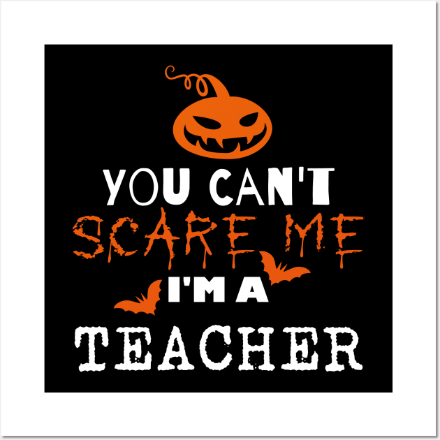 You can't scare me I'm a teacher Wall Art by danydesign